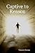 Captive to Reason