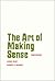 The Art of Making Sense; A Guide to Logical Thinking