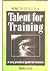 How to Develop Talent for Training: A Very Practical Guide for Trainers