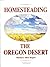 Homesteading the Oregon Desert