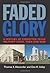 Faded Glory: A Century of F...