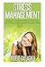 Stress Management: An Easy to Understand Book Full of Tips and Tricks to Fight Against Everyday Stress and Anxiety by Robert Gallagher (2013-08-28)