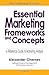 Essential Marketing Frameworks and Concepts