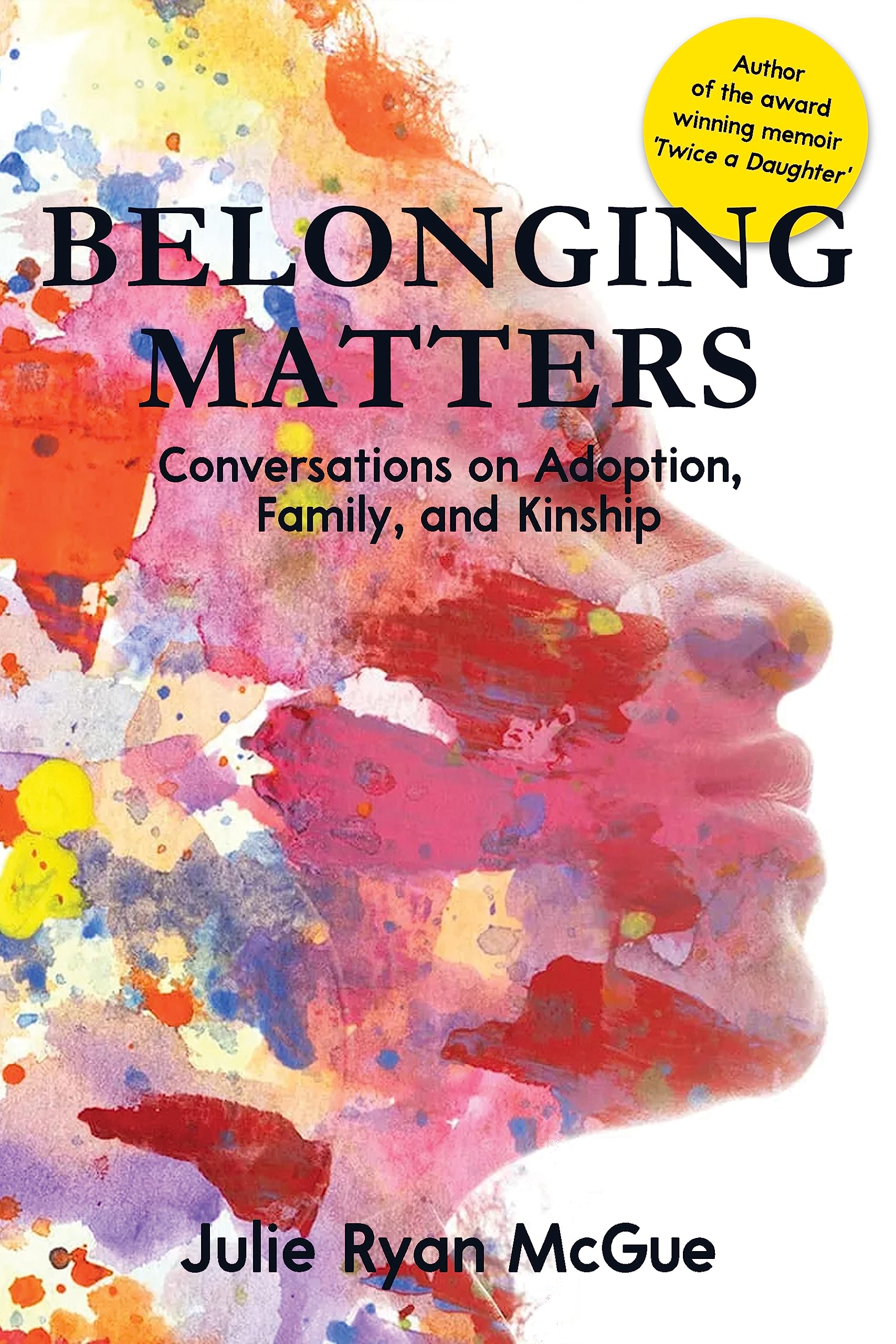 Belonging Matters: Conversations on Adoption, Family, and Kinship (Kindle Edition)