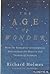 The Age of Wonder: How the Romantic Generation Discovered the Beauty and Terror of Science
