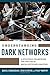 Understanding Dark Networks...