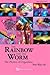 RAINBOW AND THE WORM, THE: THE PHYSICS OF ORGANISMS (3RD EDITION) by HO MAE-WAN(2008-10-06)