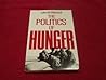 The Politics of Hunger: The Global Food System The Politics of Hunger: The Global Food System