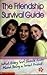 The friendship survival guide: What every girl should know about being a great friend!