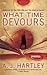 What Time Devours by Hartley,A. J.. [2009] Paperback