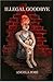 Illegal Goodbye by Angela Chapman (2004) Paperback