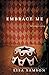 Embrace Me