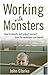 Working with Monsters by John Clarke 2nd (second) Edition (2008)