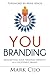 You Branding: Reinventing Your Personal Identity as a Successful Brand by Mark Cijo (2014-01-10)
