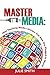 Master the Media: How Teaching Media Literacy Can Save Our Plugged-in World by Julie Smith (2015-07-18)