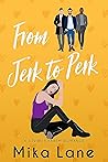 From Jerk to Perk by Mika Lane From Jerk to Perk by Mika Lane