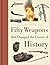 Fifty Weapons That Changed the Course of History by Joel Levy (September 04,2014)