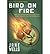 [(Bird on Fire)] [Author: Jane Wells] published on (November, 2013)
