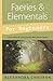 Faeries & Elementals for Beginners: Learn About & Communicate With Nature Spirits by Alexandra Chauran (2013-11-08)