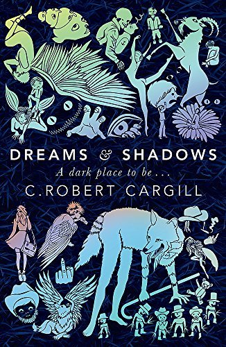 Dreams and Shadows by C. Robert Cargill