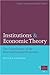 Institutions and Economic Theory: The Contribution of the New Institutional Economics:2nd (Second) edition