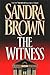 The Witness by Sandra       Brown