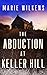 The Abduction at Keller Hill (A Riveting Kidnapping Mystery #53)