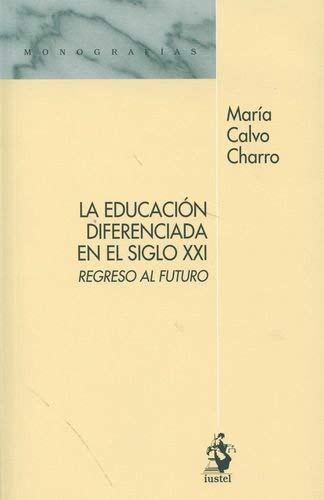 LA EDUCACIÓN DIFERENCIADA EN EL SIGLO XXI. Regreso al futuro (Spanish Edition)