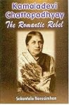 Kamaladevi Chattopadhyay: The Romantic Rebel