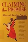 Claiming the Promise: African Churches Speak Claiming the Promise: African Churches Speak