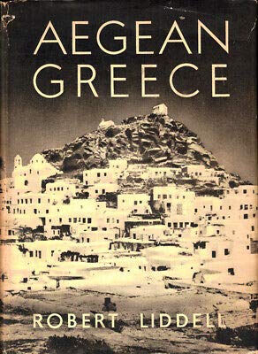 Robert Liddell 1st edit/1 print Aegean Greece 1954 [Hardcover] Liddell, Robert [Hardcover] Liddell, Robert (Hardcover)