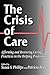 [(The Crisis of Care: Affirming and Restoring Caring Practices in the Helping Professions)] [Author: Susan S. Phillips] published on (January, 1996)