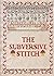 The Subversive Stitch, Embroidery in Womens Lives 1300 - 1900 and Women and Textiles Today