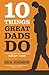 10 Things Great Dads Do: Strategies for Raising Great Kids by Johnson, Rick(September 15, 2015) Paperback