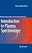 Introduction to Plasma Spectroscopy (Springer Series on Atomic, Optical, and Plasma Physics) by Hans-Joachim Kunze (2009-10-01)