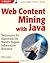 Web Content Mining With Java: Techniques for Exploiting the World Wide Web 1st edition by Loton, Tony (2002) Paperback