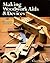 Making Woodwork AIDS And Devices by Robert Wearing (1985-09-02)