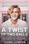 A Twist and Two Balls by Clare London