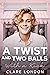 A Twist and Two Balls (With a Kick, #1)