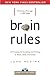 Brain Rules: 12 Principles for Surviving and Thriving at Work, Home, and School
