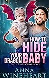 How to Hide Your Dragon Baby by Anna Wineheart