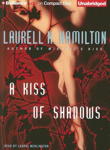 A Kiss of Shadows (Meredith Gentry, Book 1) By Laurell K. Hamilton(A)/Laural Merlington(N) [Audiobook]
