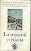 La vocación cristiana by José Luis Illanes Maestre