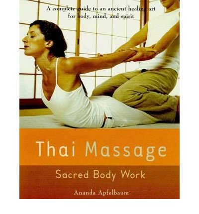 [ Thai Massage: Sacred Bodywork Apfelbaum, Ananda ( Author ) ] { Paperback } 2004