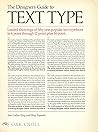The Designer's Guide to Text Type: Leaded Showings of Fifty-One Popular Text Typefaces in 6 Point Through 12 Point Plus 14 Point