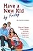 Have a New Kid by Friday: How to Change Your Child's Attitude, Behavior & Character in 5 Days