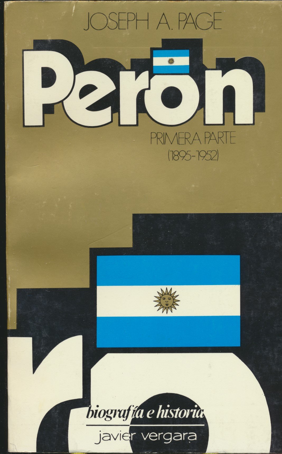 Peron: Primera Parte (1895-1952) y Segunda Parte (1952-1974)