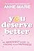 You Deserve Better