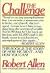 The Challenge 1st edition by Allen, Robert G. (1987) Hardcover