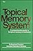 Topical Memory System